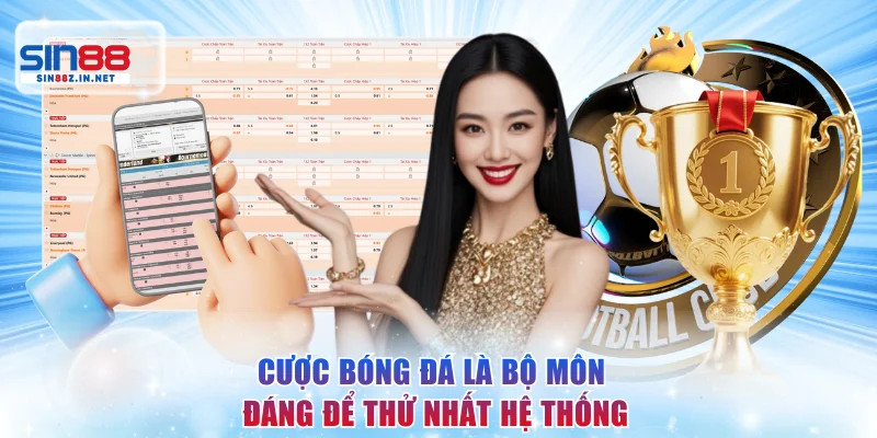 Cược bóng đá là bộ môn đáng để thử nhất hệ thống