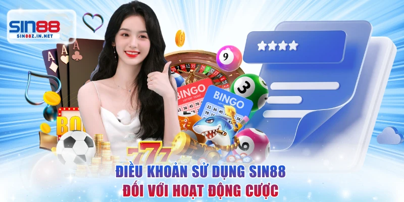 Điều khoản sử dụng SIN88 đối với hoạt động cược