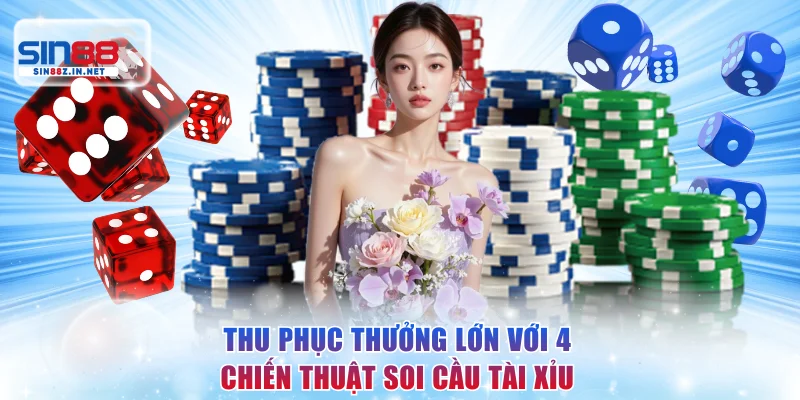 Thu phục thưởng lớn với 4 chiến thuật soi cầu Tài xỉu đỉnh cao