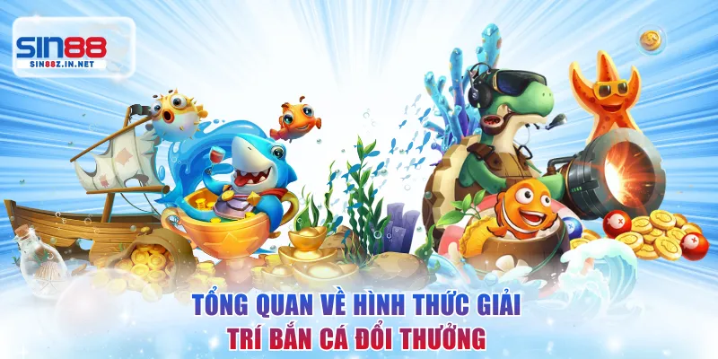 Tổng quan về hình thức giải trí bắn cá đổi thưởng